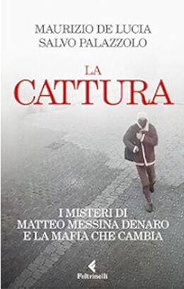 la cattura i misteri di matteo messina denaro e la mafia che cambia